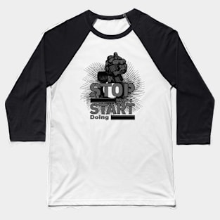 Stop Wishing Baseball T-Shirt